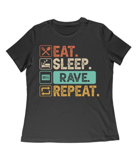 Eat Sleep Rave Repeat T-Shirt - EDM Festival Party Tee for Ravers, Music Lovers, Dance Enthusiasts, Clubbing Fans, and Nightlife Vibes Women Relaxed – Viva Party