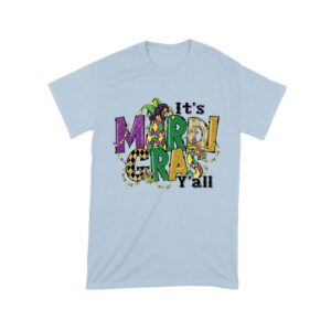 It's Mardi Gras Y'all T-Shirt