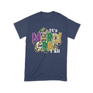 It's Mardi Gras Y'all T-Shirt