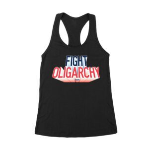 Fight Oligarchy T-Shirt - Bold Political Activism Tee for Protest & Freedom Lovers Women's Racerback Tank Top – Viva Party