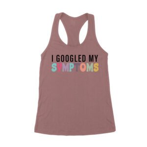 I Googled My Symptoms T-Shirt