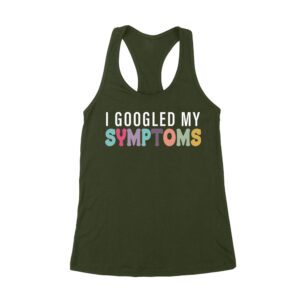 I Googled My Symptoms T-Shirt