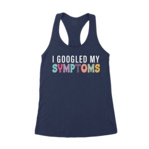 I Googled My Symptoms T-Shirt