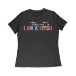 Turns Out I'm a Bitch T-Shirt - Funny Sarcastic Attitude Tee for Sassy Women Women Relaxed – Viva Party