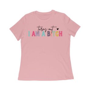 Turns Out I'm a Bitch T-Shirt