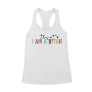 Turns Out I'm a Bitch T-Shirt