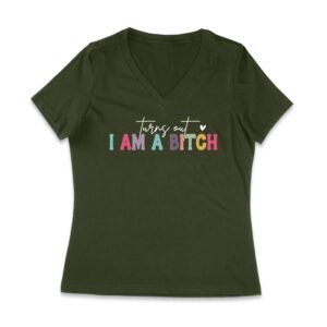 Turns Out I'm a Bitch T-Shirt