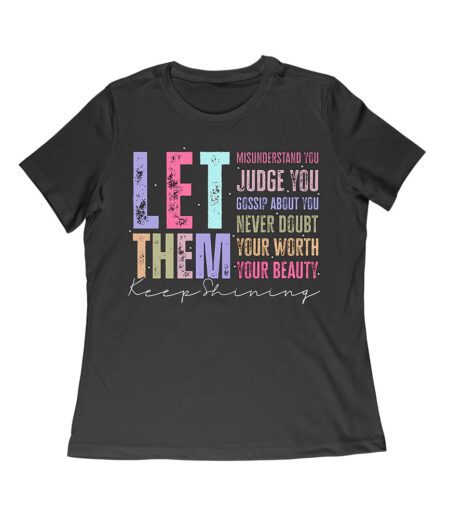 Let Them Judge You T-Shirt - Motivational Confidence Tee for Self-Worth & Positivity Women Relaxed – Viva Party