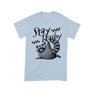 Stay Trashy Feral Mother's Day T-Shirt