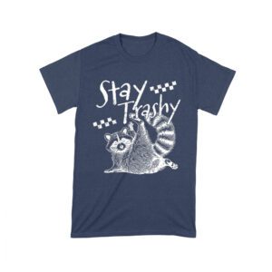 Stay Trashy Feral Mother's Day T-Shirt