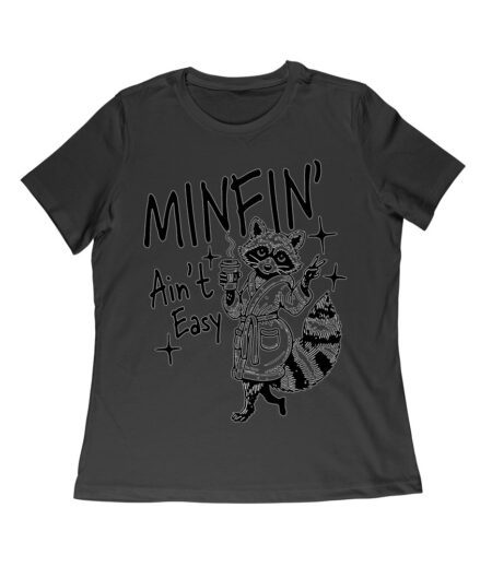 Minfin' Ain't Easy - Mother's Day T-Shirt Design - Funny Mom Tee - Sarcastic Mom Gift Women Relaxed – Viva Party