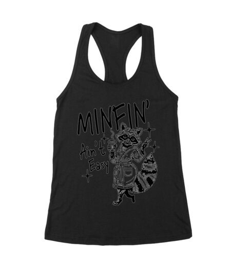 Minfin' Ain't Easy - Mother's Day T-Shirt Design - Funny Mom Tee - Sarcastic Mom Gift Women's Racerback Tank Top – Viva Party