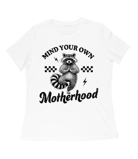 Mind Your Own Motherhood
