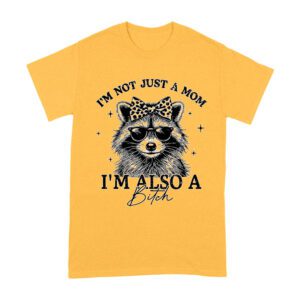 I'm Not Just a Mom, I'm Also a Bitch