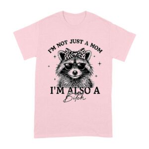 I'm Not Just a Mom, I'm Also a Bitch