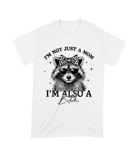 I'm Not Just a Mom, I'm Also a Bitch