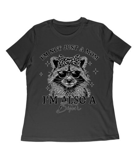 I'm Not Just a Mom, I'm Also a Bitch - Raccoon with Sunglasses Mother's Day T-Shirt Women Relaxed – Viva Party