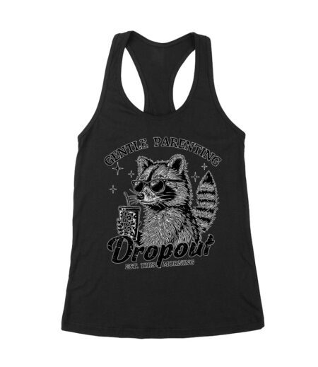 Gentle Parenting Dropout - Est. This Morning T-Shirt - Funny Mom Tee - Sarcastic Parenting Shirt Women's Racerback Tank Top – Viva Party