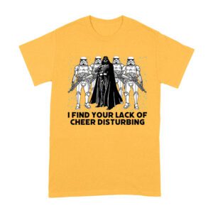 I Find Your Lack of Cheer Disturbing Shirt