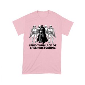 I Find Your Lack of Cheer Disturbing Shirt