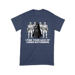I Find Your Lack of Cheer Disturbing Shirt