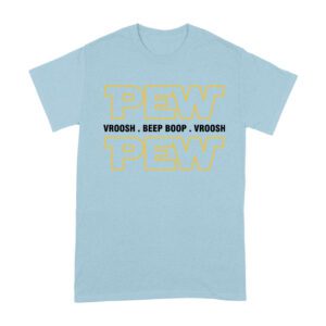 PEW VROOSH BEEP BOOP Shirt