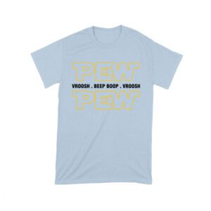 PEW VROOSH BEEP BOOP Shirt