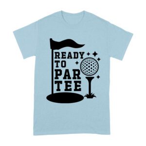 Ready to PARTEE Golf Fans Shirt