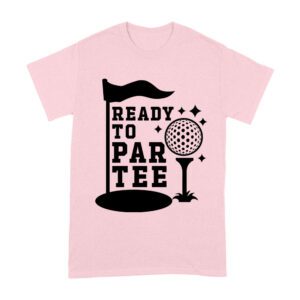 Ready to PARTEE Golf Fans Shirt