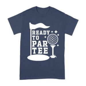 Ready to PARTEE Golf Fans Shirt