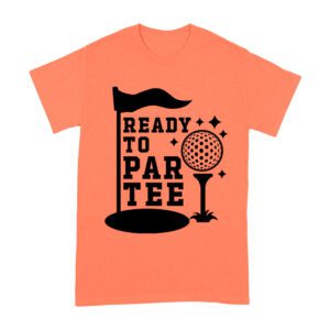 Ready to PARTEE Golf Fans Shirt