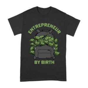 Entrepreneur by Birth ? Money Bag Hustler T-Shirt Unisex Adult – Viva Party