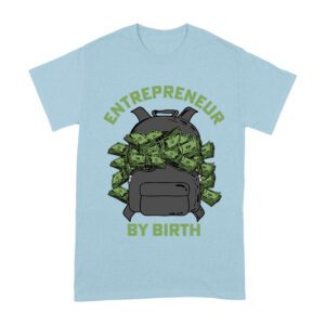Entrepreneur by Birth ? Money Bag Hustler T-Shirt Unisex Adult