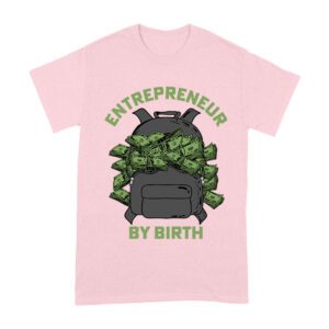 Entrepreneur by Birth ? Money Bag Hustler T-Shirt Unisex Adult