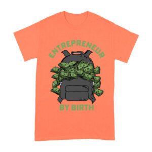 Entrepreneur by Birth ? Money Bag Hustler T-Shirt Unisex Adult