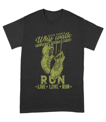 Speed Runner - Why Walk When You Can RUN - Live Love Run Boots T-Shirt Unisex Adult – Viva Party