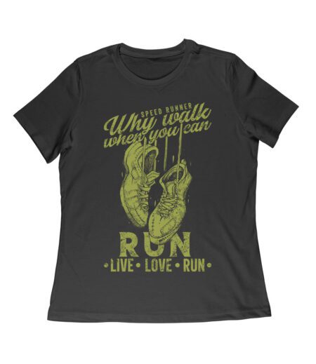 Speed Runner - Why Walk When You Can RUN - Live Love Run Boots T-Shirt Women Relaxed – Viva Party