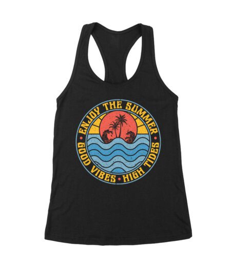 Enjoy the Summer - Good Vibes High Tides T-Shirt - Beach Life Tee Women's Racerback Tank Top – Viva Party