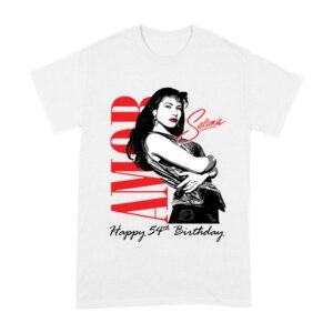 Amor Selena Happy 54th Birthday Shirt