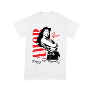 Amor Selena Happy 54th Birthday Shirt