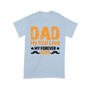 Dad My First Love Forever