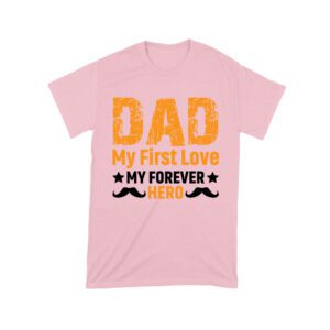 Dad My First Love Forever