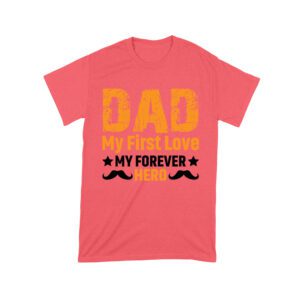 Dad My First Love Forever
