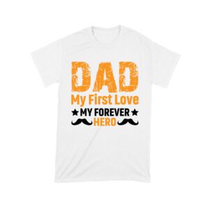 Dad My First Love Forever