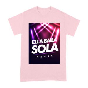 Ella Baila Sola Remix Tee