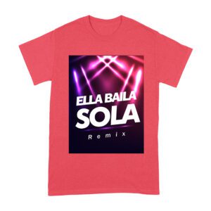 Ella Baila Sola Remix Tee