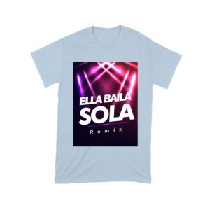 Ella Baila Sola Remix Tee