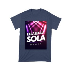 Ella Baila Sola Remix Tee