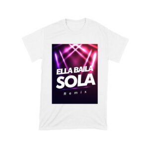 Ella Baila Sola Remix Tee