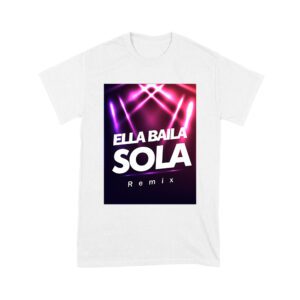 Ella Baila Sola Remix Tee